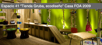 Espacio Nº 41: Tienda Gruba, ecodiseño por María Constanza Nuñez y Gabriel Pires Mateus (Casa FOA 2009)
